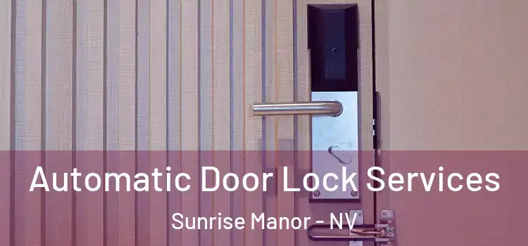 Automatic Door Lock Services Sunrise Manor - NV