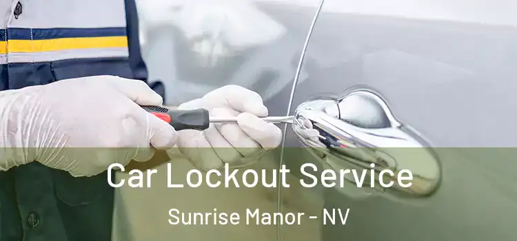 Car Lockout Service Sunrise Manor - NV