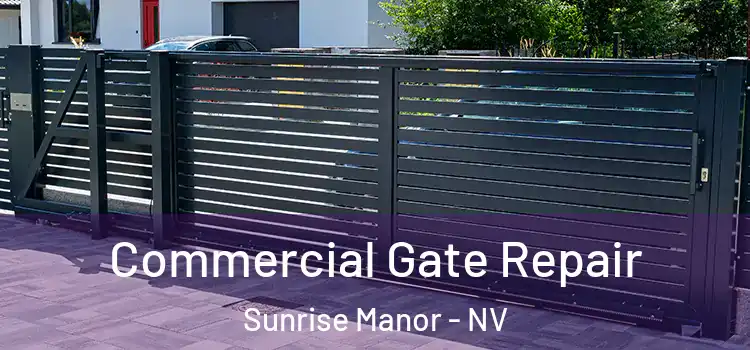 Commercial Gate Repair Sunrise Manor - NV