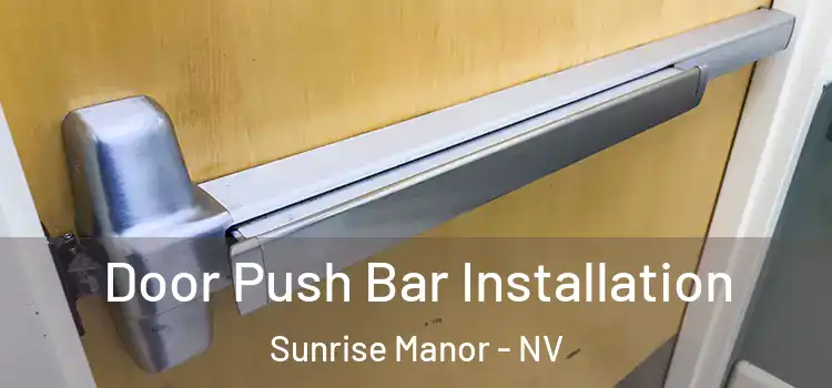Door Push Bar Installation Sunrise Manor - NV