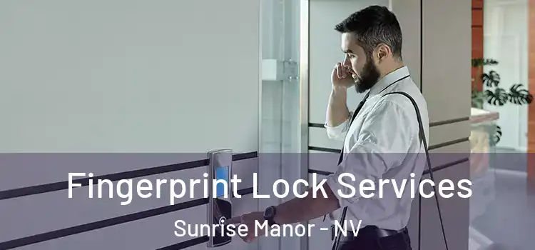 Fingerprint Lock Services Sunrise Manor - NV