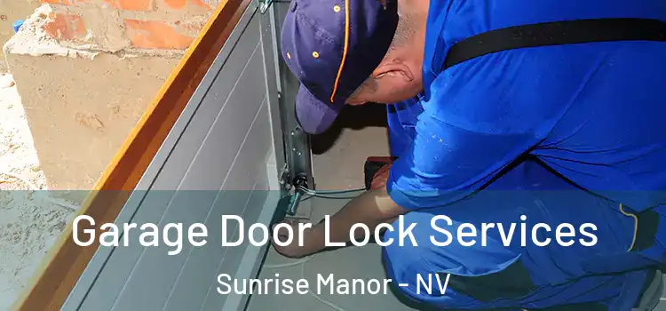 Garage Door Lock Services Sunrise Manor - NV