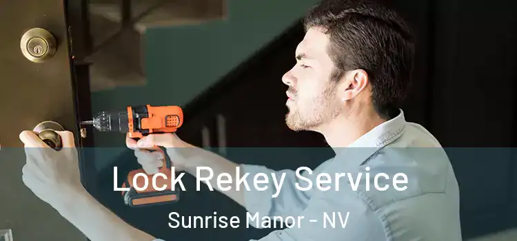 Lock Rekey Service Sunrise Manor - NV