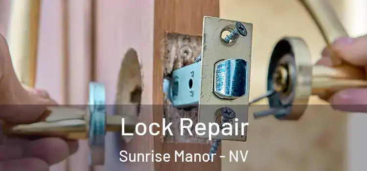Lock Repair Sunrise Manor - NV