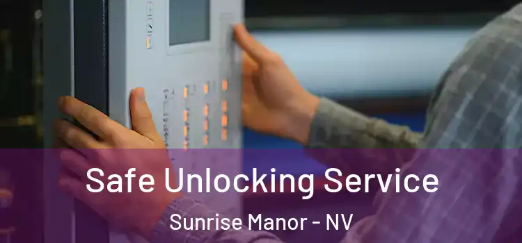 Safe Unlocking Service Sunrise Manor - NV